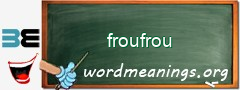 WordMeaning blackboard for froufrou
